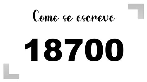 Como Se Escreve 17.000 - Como Escrever o Número 18700: Extenso, Inglês e Ordinal | Letras FF