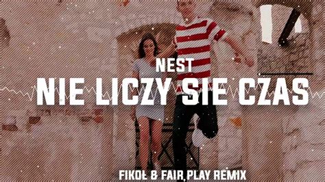 Nest Nie liczy się czas FIKOŁ FAIR PLAY REMIX YouTube