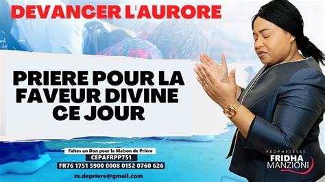 DEVANCER L AURORE I PRIERE POUR LA FAVEUR DIVINE BY PROPHETESSE FRIDHA