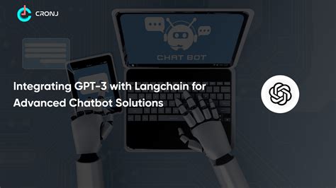 Integrating GPT 3 With Langchain For Advanced Chatbot Solutions