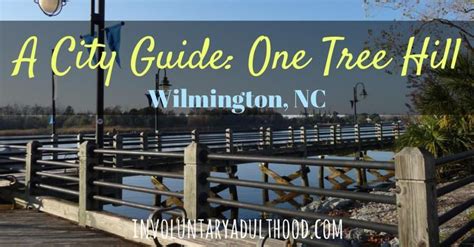 A City Guide One Tree Hill In Wilmington Nc One Tree Hill City