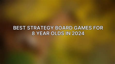 Best Strategy Board Games for 8 Year Olds in 2024 - ACCIYO