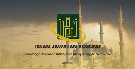 Jawatan Kosong Lembaga Amanah Kebajikan Masjid Negeri Sarawak