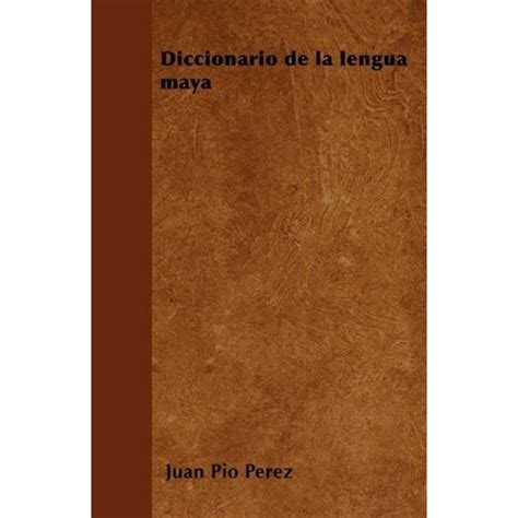 Libro diccionario de la lengua maya en Inglés De Perez Juan Pio