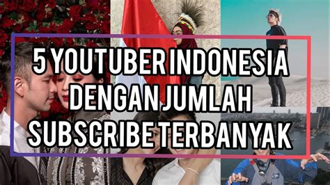 5 Youtuber Indonesia Dengan Jumlah Subscriber Terbanyak Youtube