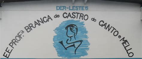 Escola Estadual Branca De Castro Do Canto E Mello - EE Profª Branca de Castro do Canto e Mello