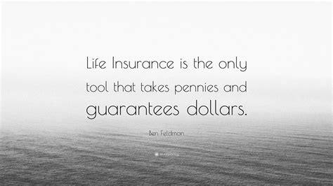 Ben Feldman Quote “life Insurance Is The Only Tool That Takes Pennies