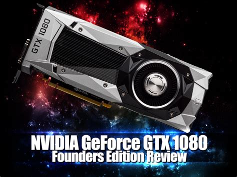 Nvidia Geforce Gtx 1080 Founders Edition Review