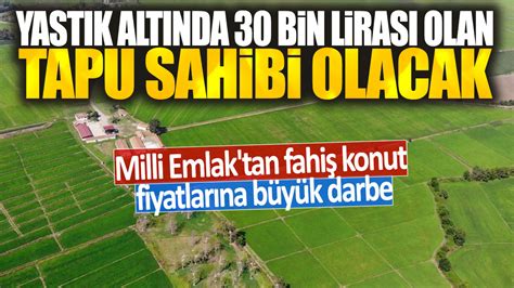 Yast K Alt Nda Bin Liras Olan Tapu Sahibi Olacak Milli Emlak Tan