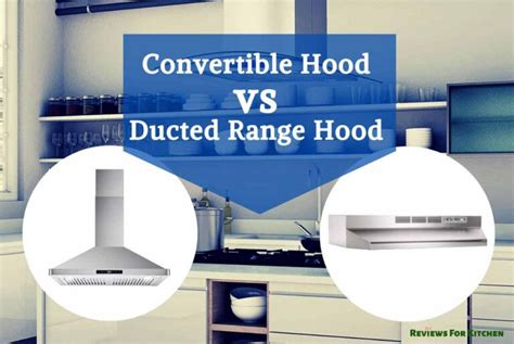 Convertible Vs Ducted Range Hood | Which To Choose