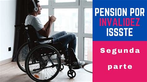 Pensión por INVALIDEZ 2a Parte invalidez ISSSTE pensioninvalidez