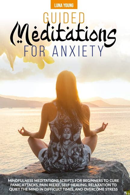 Guided Meditations For Anxiety Mindfulness Meditations Scripts For Beginners To Cure Panic