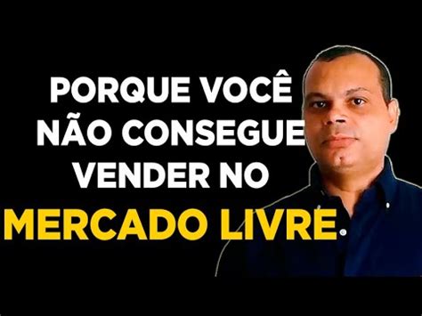 Porque Voc N O Consegue Vender No Mercado Livre Facebook Ads Youtube