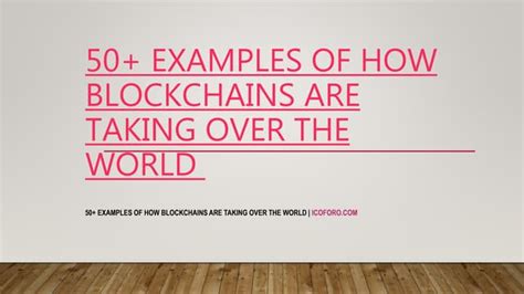 50+ examples of how blockchains are taking | PPT