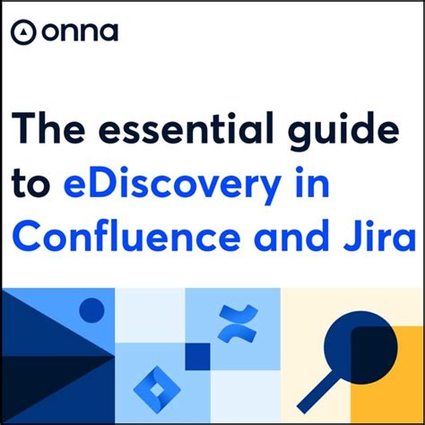 The Essential Guide To Ediscovery In Confluence And Jira