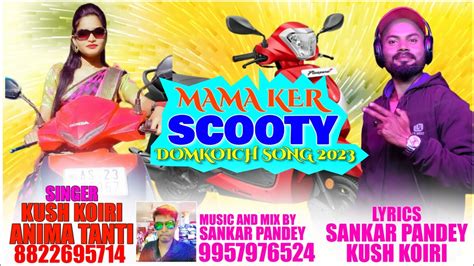 New Domkoich Song MAMA KER SCOTY KUSH KOIRI ANIMA TANTI YouTube