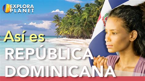 Republica Dominicana Así es Republica Dominicana El paraíso en el