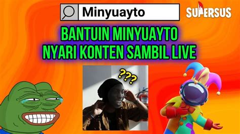 Mabar Supersus Bareng Minyuayto Ngerusuh Sambil Cari Konten YouTube