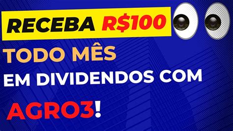 Receba R 100 em dividendos todo mês AGRO3 agro3 rendapassiva