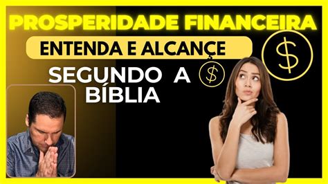 Ensinamentos B Blicos Para Alcan Ar A Prosperidade Financeira Youtube