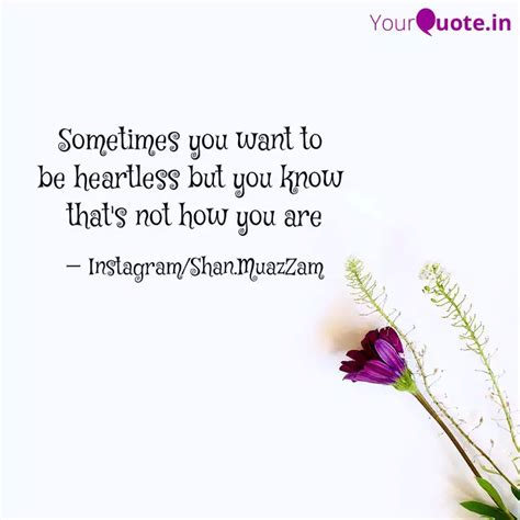 Sometimes You Want To Be Quotes Writings By Shan Muazzam Yourquote