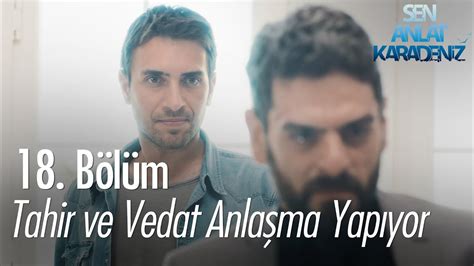 Tahir Ve Vedat Anla Ma Yap Yor Sen Anlat Karadeniz B L M Youtube