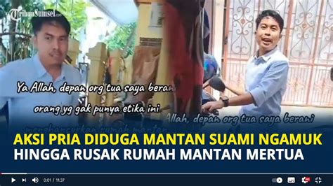 Aksi Pria Diduga Mantan Suami Ngamuk Hingga Rusak Rumah Mantan Mertua