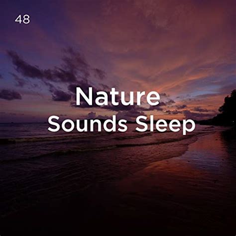 48 Nature Sounds Sleep Deep Sleep Sleep Sound Library