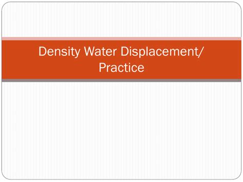 Density Water Displacement Practice