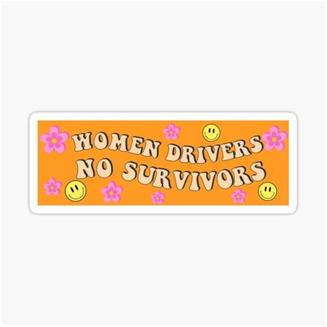 Women Drivers No Survivors Bumper Sticker Meme Bumper Sticker Gen