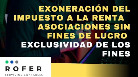 Exoneraci N Del Impuesto A La Renta Exclusividad De Los Fines Youtube