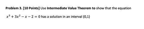 Solved Problem 3 10 Points Use Intermediate Value Theorem