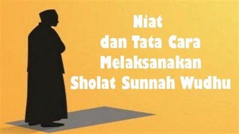 Niat Shalat Sunnah Wudhu Tata Cara Shalat Sunnah Wudhu Dilengkapi Doa