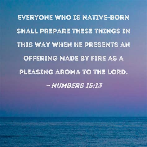 Numbers 1513 Everyone Who Is Native Born Shall Prepare These Things In