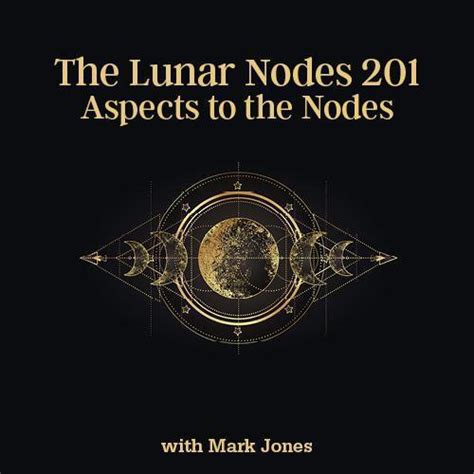 The Lunar Nodes 201 Aspects To The Nodes Astrology University