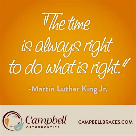 "The time is always right to do what is right." -MLK | Do what is right ...