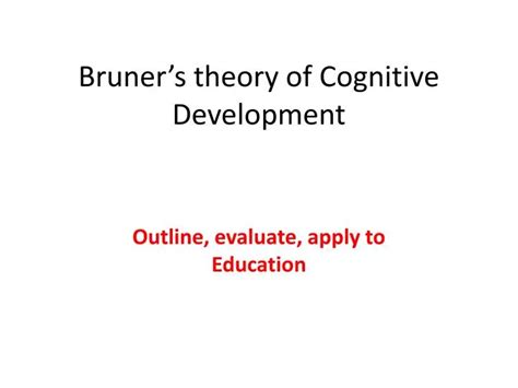 PPT Bruners Theory Of Cognitive Development PowerPoint Presentation