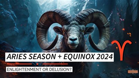 Aries Season And Equinox Enlightenment Or Delusion Youtube