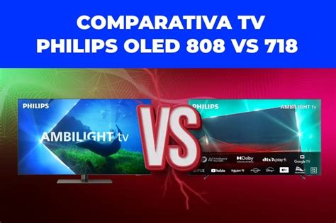 Philips OLED 808 vs 718 Qué diferencias hay