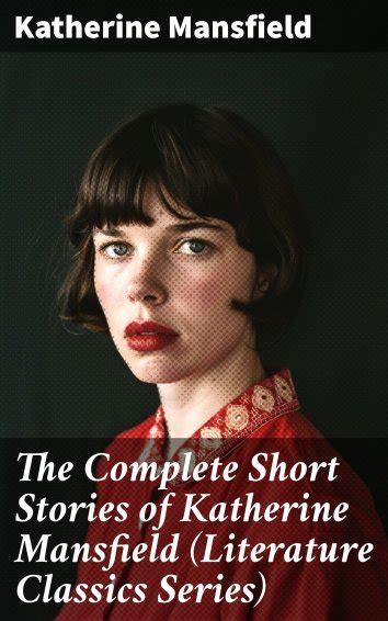 Katherine Mansfield The Complete Short Stories Of Katherine Mansfield