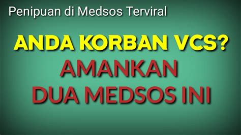 Amankan Dua Medsos Ini Anda Akan Terhindar Dari Pemerasan Modus Vcs