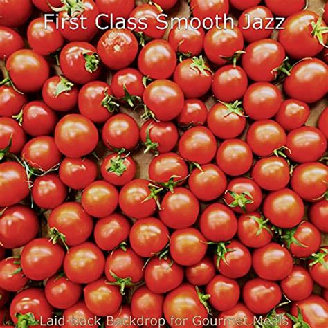 Laid Back Backdrop For Gourmet Meals De First Class Smooth Jazz Sur