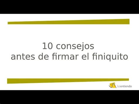 Consejos M S Importantes A La Hora De Firmar El Finiquito Youtube