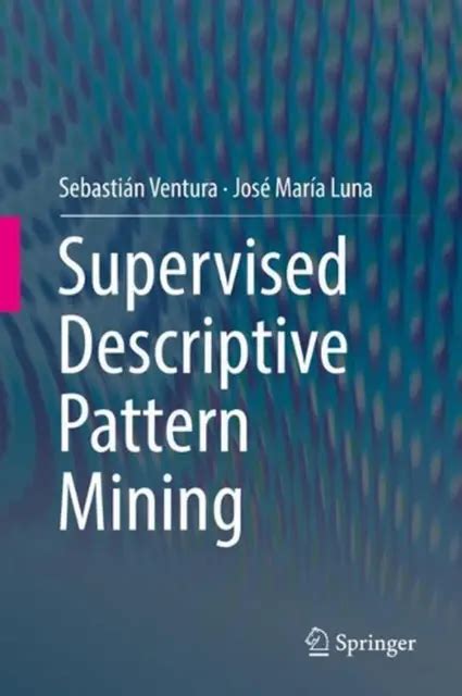 Supervised Descriptive Pattern Mining By Sebasti N Ventura English