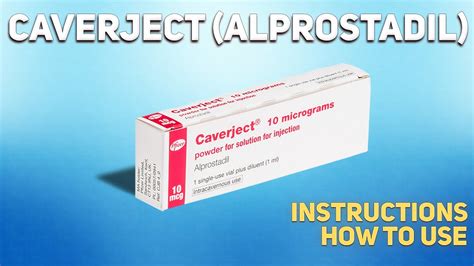 Caverject Alprostadil How To Use Used To Treat Erectile Dysfunction