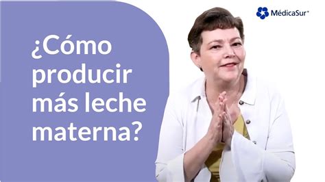 Técnicas Para Producción De Leche Materna Youtube