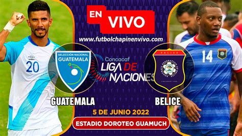 Ver Guatemala Vs Belice En Vivo Online Gratis Liga De Naciones De