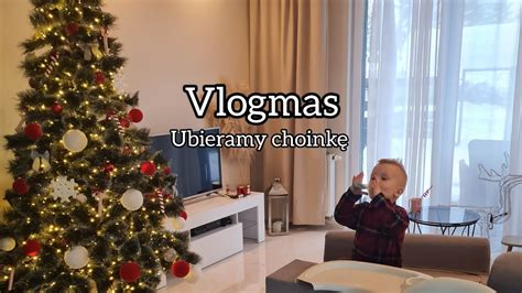 Vlogmas Ubieramy Choink Youtube