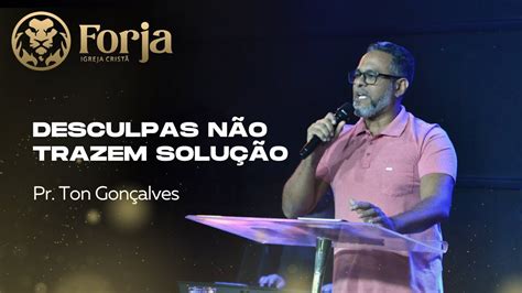 Desculpas não trazem a solução Pr Ton Gonçalves 25 07 2023 YouTube