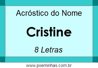 Acróstico Com Nome De Pessoas - Gerador de Acróstico Com o Nome Cristine. Acróstico Com Nome Próprio de ...